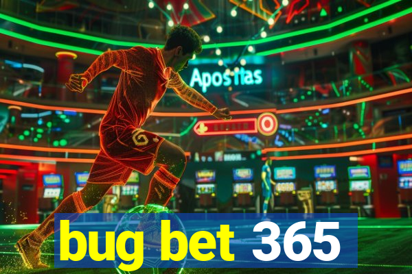bug bet 365